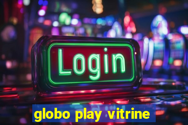 globo play vitrine